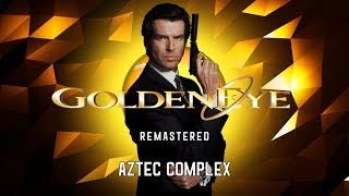 Goldeneye 007 OST  Aztec Remastered [upl. by Giamo]