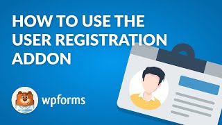 How to Use the User Registration Addon by WPForms EASY WordPress Registration Forms [upl. by Spiegelman]