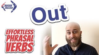 Phrasal Verbs With OUT  Effortless Phrasal Verbs Course  Aussie English [upl. by Shelba205]