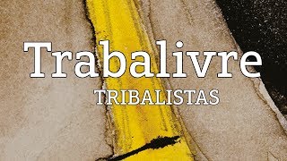 Trabalivre  Tribalistas lyric video [upl. by Hetty]