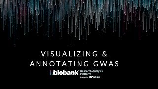 Visualizing and Annotating GWAS Results on the UK Biobank Research Analysis Platform [upl. by Eniffit]