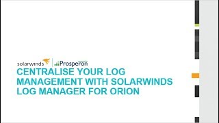 Webinar Centralise Your Log Management with SolarWinds Log Manager for Orion [upl. by Laurene]