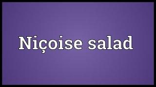 Niçoise salad Meaning [upl. by Otrebireh214]