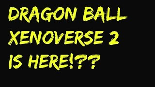 IS DRAGON BALL XENOVERSE 2 COMING [upl. by Alphonsine]