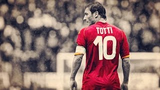 ● Francesco Totti – Football’s Legend ● HD [upl. by Araminta]