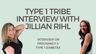 Type 1 Diabetes and Pregnancy Interview with Jillian Rihl [upl. by Henni]