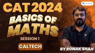 CAT 2024  Basics of Maths  Session  01  Caltech  Ronak Shah [upl. by Auqemahs]