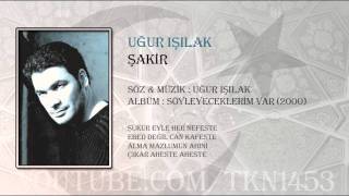 UĞUR IŞILAK  ŞAKİR [upl. by Noir]