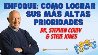 ENFOQUE Cómo lograr sus mas altas prioridades 💎 Dr Stephen Covey amp Steve Jones Network Marketing [upl. by Meek148]