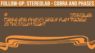 FOLLOWUP Stereolab — Cobra and Phases Group Play Voltage in the Milky Night [upl. by Towney]