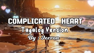 Complicated Heart  Tagalog Version by Jerron [upl. by Hcone967]