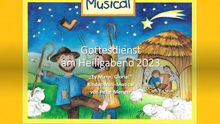 Gottesdienst am 24122023 KinderMIniMusical ´Ey Mann Gloria [upl. by Otrebide]