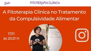 A Fitoterapia Clínica no Tratamento da Compulsividade Alimentar [upl. by Westley]