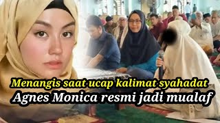 Resmi Jadi Mualaf Agnes Monica menangis saat ucap kalimat syahadat [upl. by Abbe]