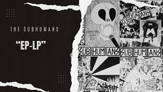 The Subhumans quotEPLPquot 1985 Full Compilation  Vinyl Rip [upl. by Ahsenot736]