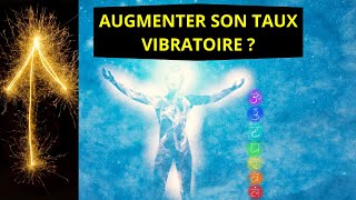 D  14 COMMENT AUGMENTER SON TAUX VIBRATOIRE [upl. by Ahsoek]