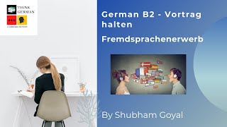 Fremdsprachenerwerb  German B2 Exam  Sprechen  Vortrag halten [upl. by Litsyrk]