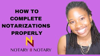 How To Complete Notarizations Properly [upl. by Kcam54]