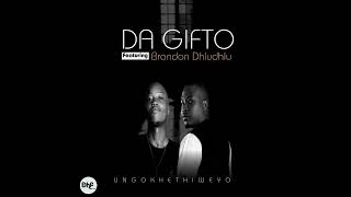 Da Gifto feat Brandon Dhludhlu  Ungokhethiweyo Original [upl. by Lleze594]