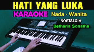 HATI YANG LUKA  Betharia Sonatha  KARAOKE Nada Wanita [upl. by Gazzo]