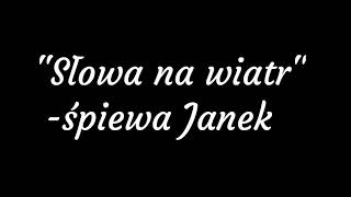 Janek Słowa na wiatr [upl. by Aitercul]