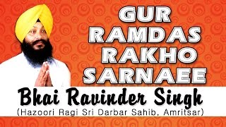 Bhai Ravinder Singh  Gur Ramdas Rakho Sarnaee  Eh Sajan Mile Na Vichhre [upl. by Shreve]