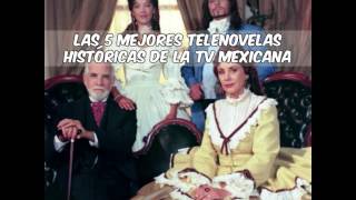 ¡Las mejores telenovelas históricas de la televisión mexicana [upl. by Eadahc]