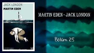 Sesli Kitap Martin Eden Jack London Bölüm 25 [upl. by Giorgia715]