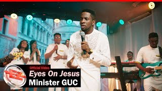 Minister GUC  Eyes On Jesus Official Video [upl. by Nosduj]