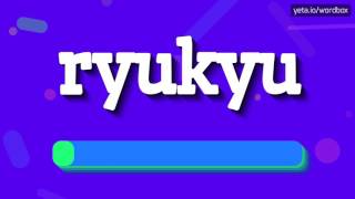 RYUKYU  How to say Ryukyu [upl. by Joses969]