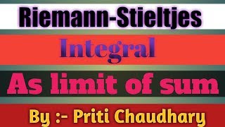 Riemann  Stieltjes Integral as limit of sum  Most Important topic  Real Analysis [upl. by Tades53]