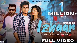 IZHAAR Full Video Amit Dhull  Dhruv Singhal Sonika Singh  Suraj Saxena  New Haryanvi Song 2022 [upl. by Aissenav]