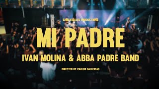 Mi Padre Video Oficial Ivan Molina amp Abba Padre Band MUSICACATOLICA [upl. by Zerlina]