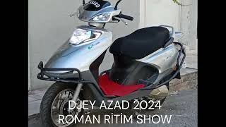 DJEY AZAD 2024 ROMAN RİTİM SHOW [upl. by Inimod199]