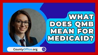 What Does QMB Mean For Medicaid  CountyOfficeorg [upl. by Rocker]