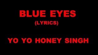 Blue Eyes Lyrics YO YO Honey Singh [upl. by Gnuy]