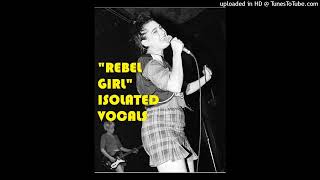 Bikini Kill quotRebel Girlquot Kathleen Hannas isolated vocals only [upl. by Jason]