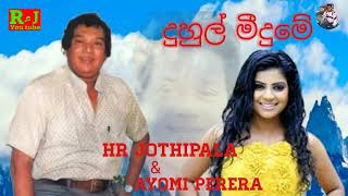 Duhul Meedume Sihil Maruthe  HR Jothipala amp Ayomi Perera  Romesh Jothi [upl. by Olpe]