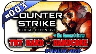 CSGO TRY HARD HARDCORE 003  KURZER PROZESS  Mit HDHomerJ  Dhalucard [upl. by Tlihcox]