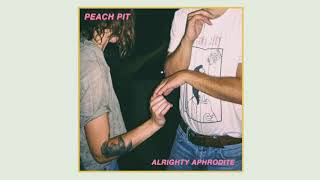 Peach Pit  Alrighty Aphrodite [upl. by Chien]