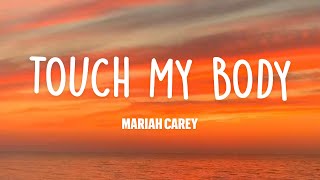 Touch my body  Mariah Carey Lyrics… [upl. by Honorine623]