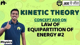 Kinetic Theory Class 11 Physics JEE  NCERT Chapter 13  Law of Equipartition of energy 2 [upl. by Kroll]