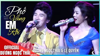 Phố Vắng Em Rồi  Dương Ngọc Thái ft Lệ Quyên  Tình Khúc Nhạc Vàng Buồn Xé Con Tim [upl. by Eelessej]