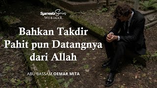 KAJIAN TEMATIK  Bahkan Takdir Pahit pun Datangnya dari Allah  Abu Bassam Oemar Mita [upl. by Hsejar]