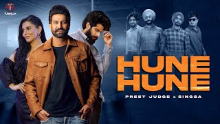 HUNE HUNE Full Video Preet Judge Singga  Team Yaar challe Bahar [upl. by Ronacin]