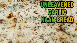 UNLEAVENED GARLIC NAAN BREAD [upl. by Arahs]