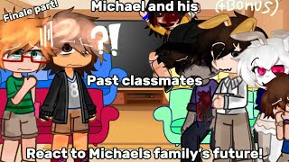 Michael and his past classmates react to Michaels family’s future PART 2FINALE PART read desc [upl. by Donavon]