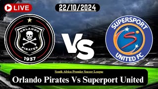 Orlando Pirates Vs Superport United Live Football Match Today HD 22OCT24 South Africa Premier [upl. by Anik]