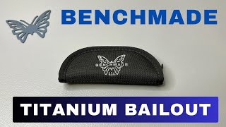 FIRST IMPRESSIONS  Titanium Benchmade Bailout Limited Edition 537BK2302 [upl. by Platto85]