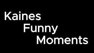 Kaines Funny Moments kaines mdrp [upl. by Valda]